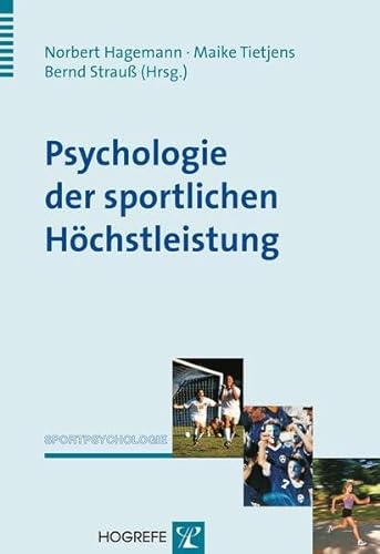 Psychologie der sportlichen Höchstleistung: Grundlagen und Anwendungen der Expertiseforschung im Sport (Sportpsychologie) von Hogrefe Verlag